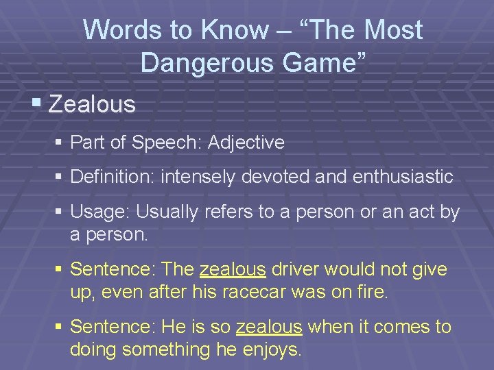 Words to Know – “The Most Dangerous Game” § Zealous § Part of Speech: