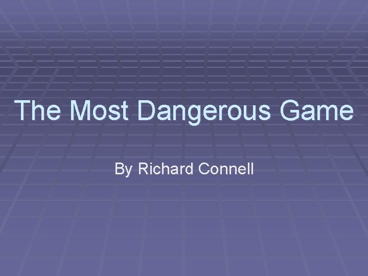 The Most Dangerous Game By Richard Connell 