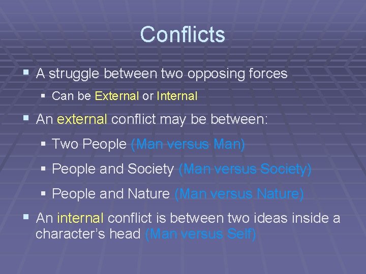 Conflicts § A struggle between two opposing forces § Can be External or Internal