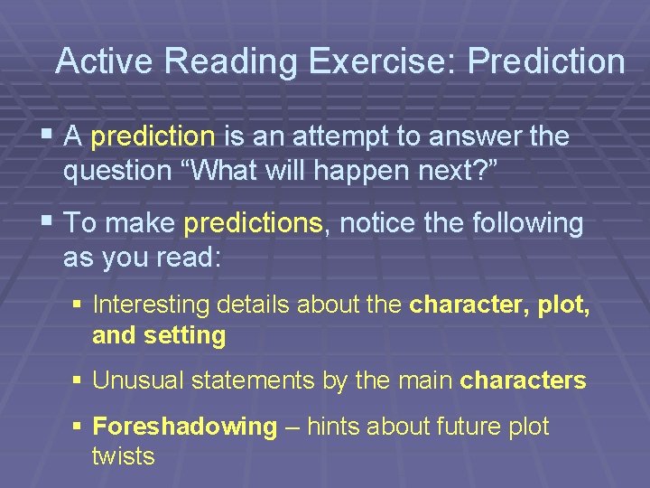 Active Reading Exercise: Prediction § A prediction is an attempt to answer the question