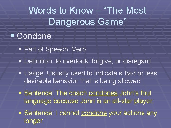 Words to Know – “The Most Dangerous Game” § Condone § Part of Speech: