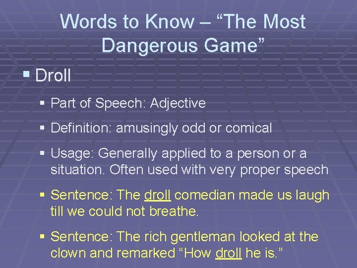 Words to Know – “The Most Dangerous Game” § Droll § Part of Speech:
