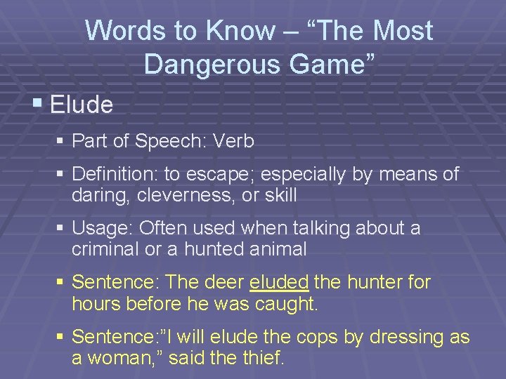 Words to Know – “The Most Dangerous Game” § Elude § Part of Speech: