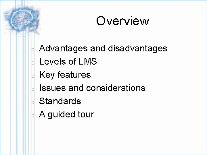 Overview o o o Advantages and disadvantages Levels of LMS Key features Issues and