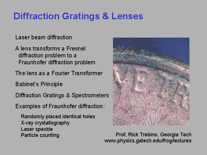 Diffraction Gratings & Lenses Laser beam diffraction A lens transforms a Fresnel diffraction problem