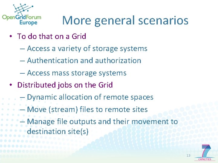 More general scenarios • To do that on a Grid – Access a variety