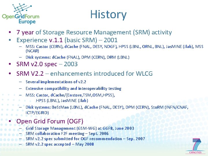 History • 7 year of Storage Resource Management (SRM) activity • Experience v. 1.