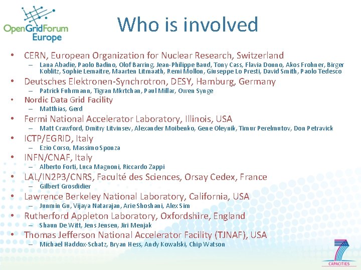 Who is involved • CERN, European Organization for Nuclear Research, Switzerland – Lana Abadie,