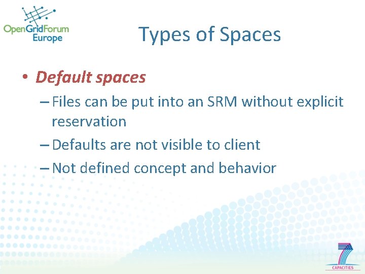 Types of Spaces • Default spaces – Files can be put into an SRM
