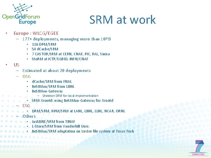 SRM at work • Europe : WLCG/EGEE – 177+ deployments, managing more than 10