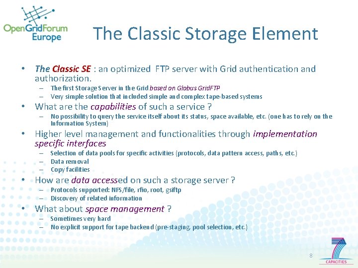 The Classic Storage Element • The Classic SE : an optimized FTP server with