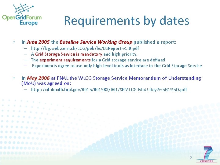 Requirements by dates • In June 2005 the Baseline Service Working Group published a