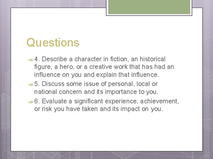 Questions 4. Describe a character in fiction, an historical figure, a hero, or a