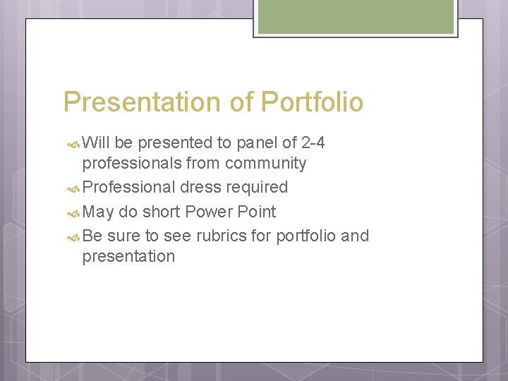 Presentation of Portfolio Will be presented to panel of 2 -4 professionals from community
