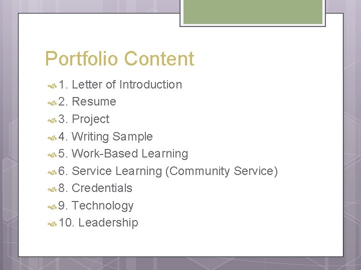 Portfolio Content 1. Letter of Introduction 2. Resume 3. Project 4. Writing Sample 5.
