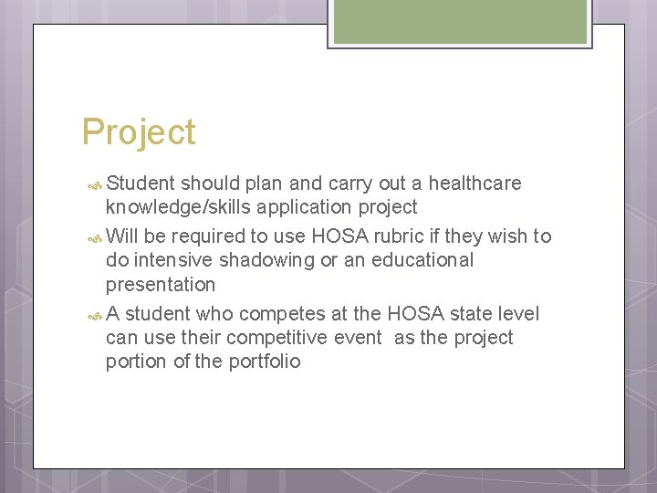 Project Student should plan and carry out a healthcare knowledge/skills application project Will be