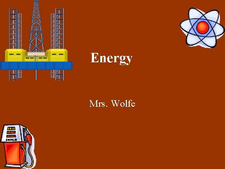 Energy Mrs. Wolfe 