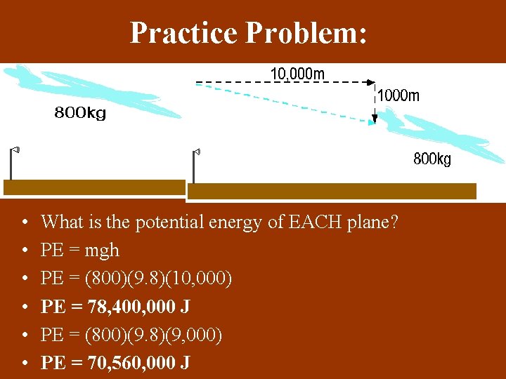 Practice Problem: • • • What is the potential energy of EACH plane? PE