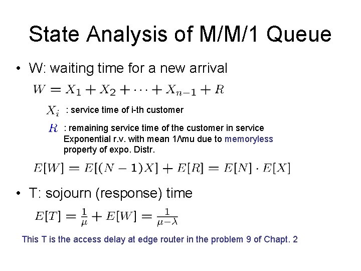 State Analysis of M/M/1 Queue • W: waiting time for a new arrival :