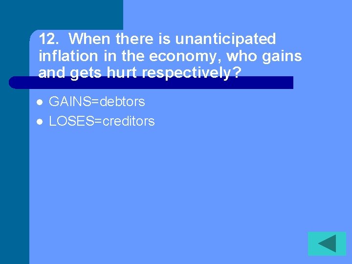 12. When there is unanticipated inflation in the economy, who gains and gets hurt 12. When there is unanticipated inflation in the economy, who gains and gets hurt