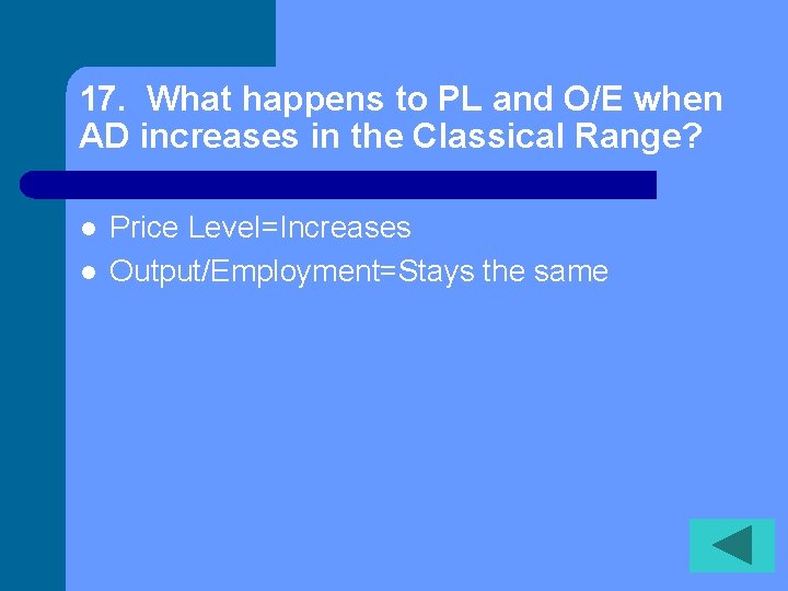 17. What happens to PL and O/E when AD increases in the Classical Range? 17. What happens to PL and O/E when AD increases in the Classical Range?