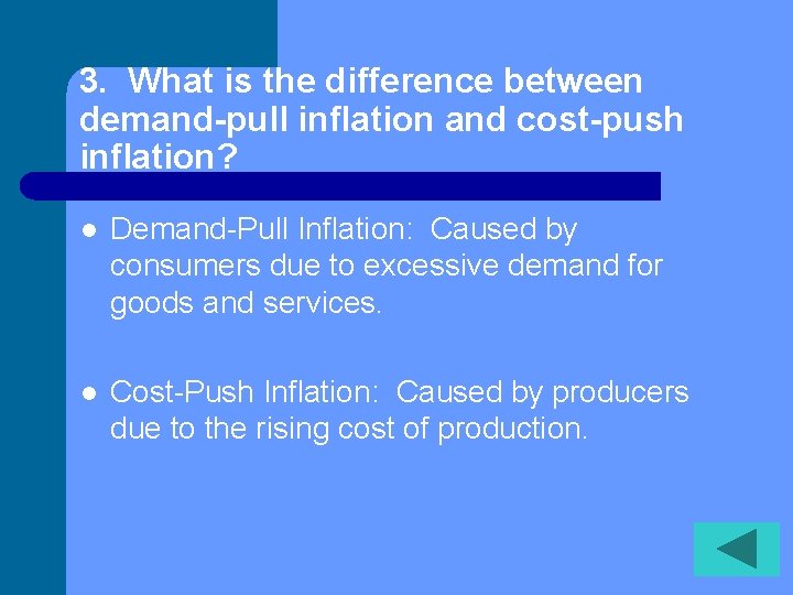 3. What is the difference between demand-pull inflation and cost-push inflation? l Demand-Pull Inflation: 3. What is the difference between demand-pull inflation and cost-push inflation? l Demand-Pull Inflation: