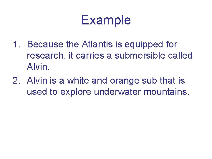 Example 1. Because the Atlantis is equipped for research, it carries a submersible called