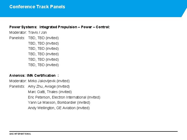 Conference Track Panels Power Systems: Integrated Propulsion – Power – Control: Moderator: Travis /