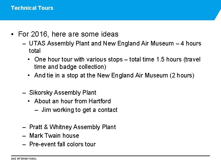 Technical Tours • For 2016, here are some ideas – UTAS Assembly Plant and