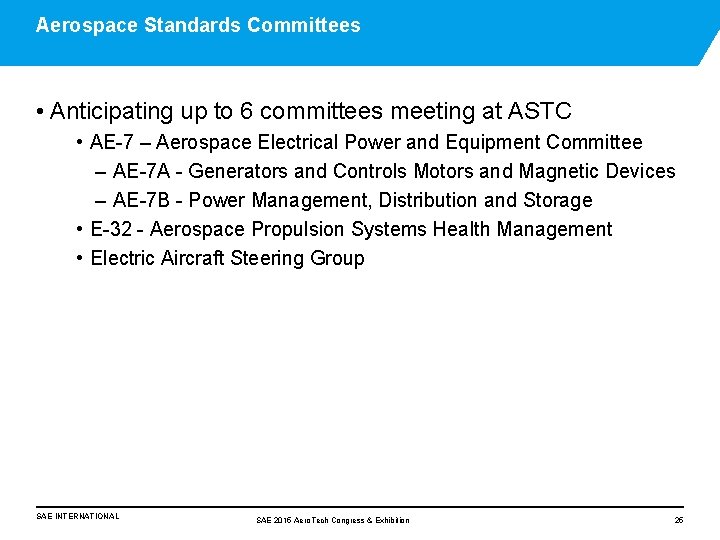 Aerospace Standards Committees • Anticipating up to 6 committees meeting at ASTC • AE-7