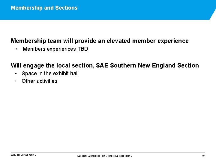 Membership and Sections Membership team will provide an elevated member experience • Members experiences