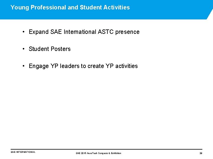 Young Professional and Student Activities • Expand SAE International ASTC presence • Student Posters