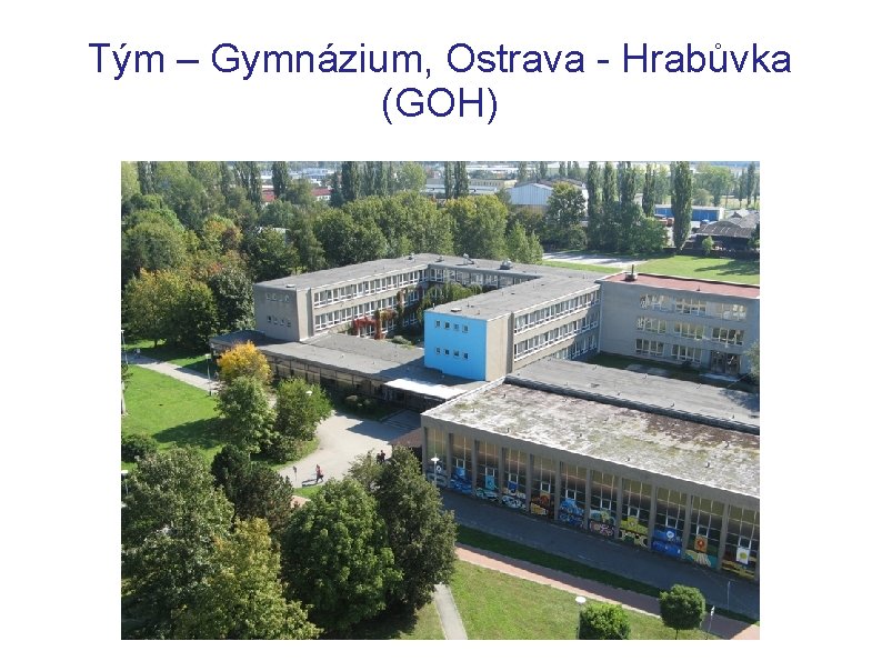 Tým – Gymnázium, Ostrava - Hrabůvka (GOH) 