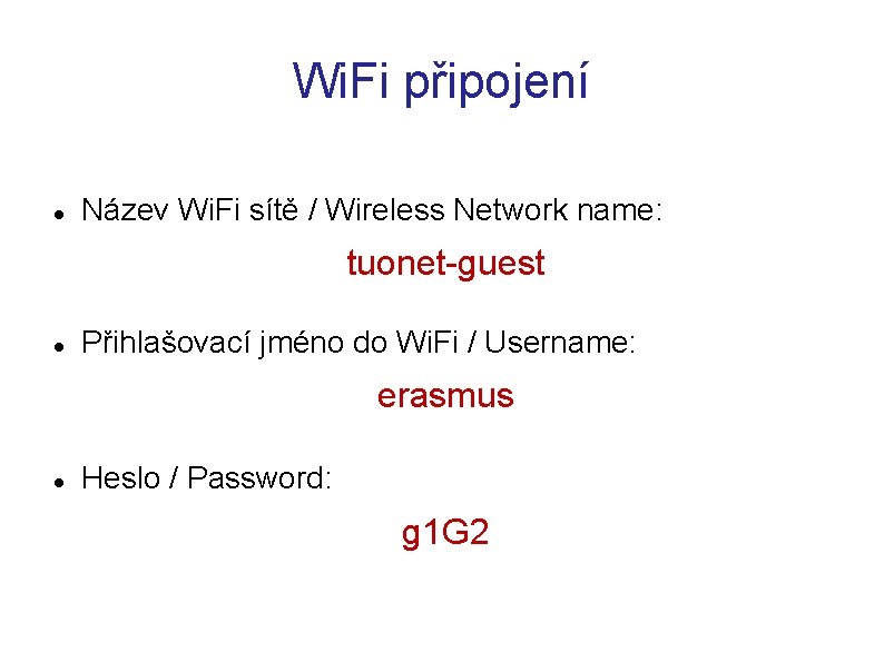 Wi. Fi připojení Název Wi. Fi sítě / Wireless Network name: tuonet-guest Přihlašovací jméno