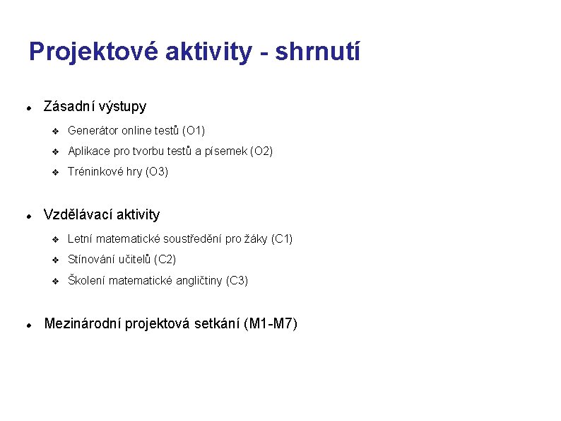 Projektové aktivity - shrnutí Zásadní výstupy v Generátor online testů (O 1) v Aplikace