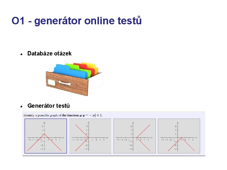 O 1 - generátor online testů Databáze otázek Generátor testů 