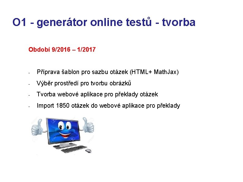 O 1 - generátor online testů - tvorba Období 9/2016 – 1/2017 • Příprava