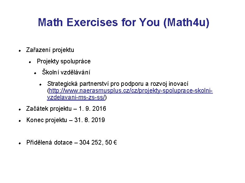 Math Exercises for You (Math 4 u) Zařazení projektu Projekty spolupráce Školní vzdělávání Strategická