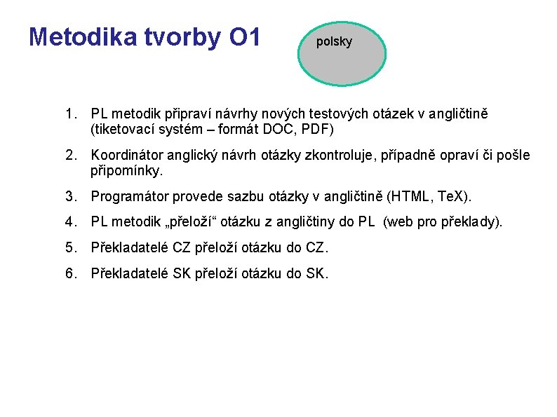 Metodika tvorby O 1 polsky 1. PL metodik připraví návrhy nových testových otázek v