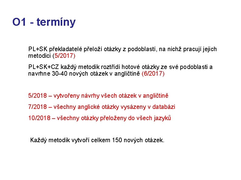 O 1 - termíny PL+SK překladatelé přeloží otázky z podoblastí, na nichž pracují jejich