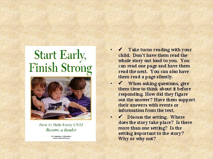  • • • ü Take turns reading with your child. Don’t have them