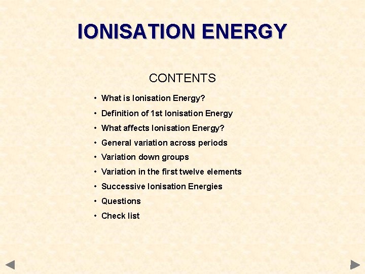 IONISATION ENERGY CONTENTS • What is Ionisation Energy? • Definition of 1 st Ionisation