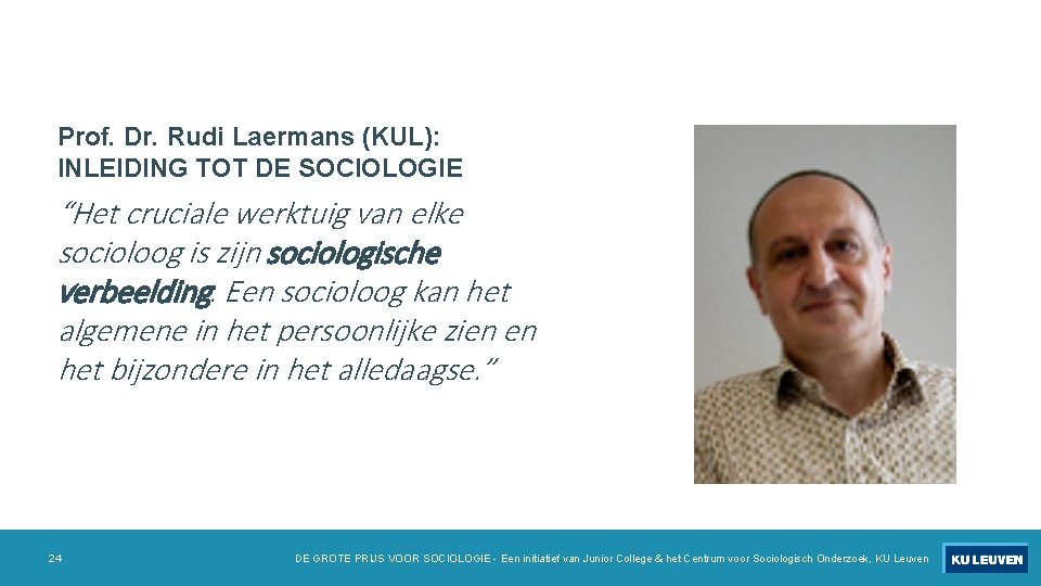 Prof. Dr. Rudi Laermans (KUL): INLEIDING TOT DE SOCIOLOGIE “Het cruciale werktuig van elke