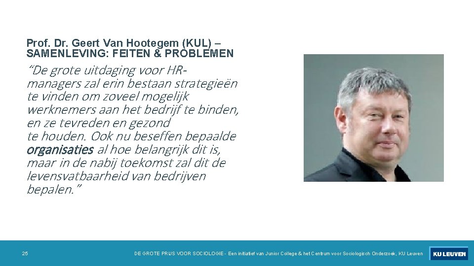 Prof. Dr. Geert Van Hootegem (KUL) – SAMENLEVING: FEITEN & PROBLEMEN “De grote uitdaging