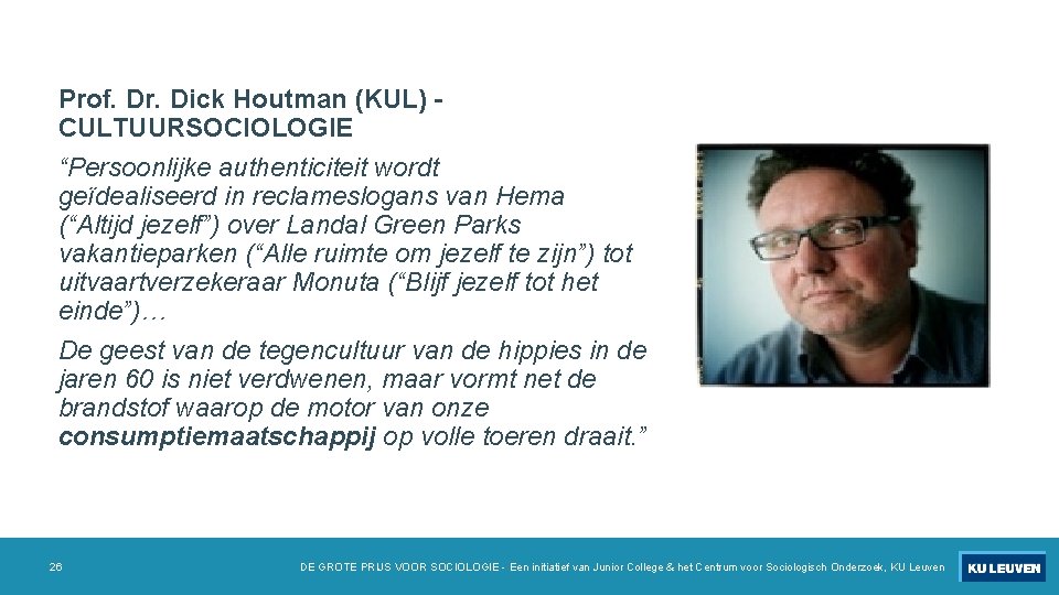 Prof. Dr. Dick Houtman (KUL) CULTUURSOCIOLOGIE “Persoonlijke authenticiteit wordt geïdealiseerd in reclameslogans van Hema