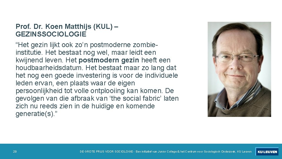 Prof. Dr. Koen Matthijs (KUL) – GEZINSSOCIOLOGIE “Het gezin lijkt ook zo’n postmoderne zombieinstitutie.