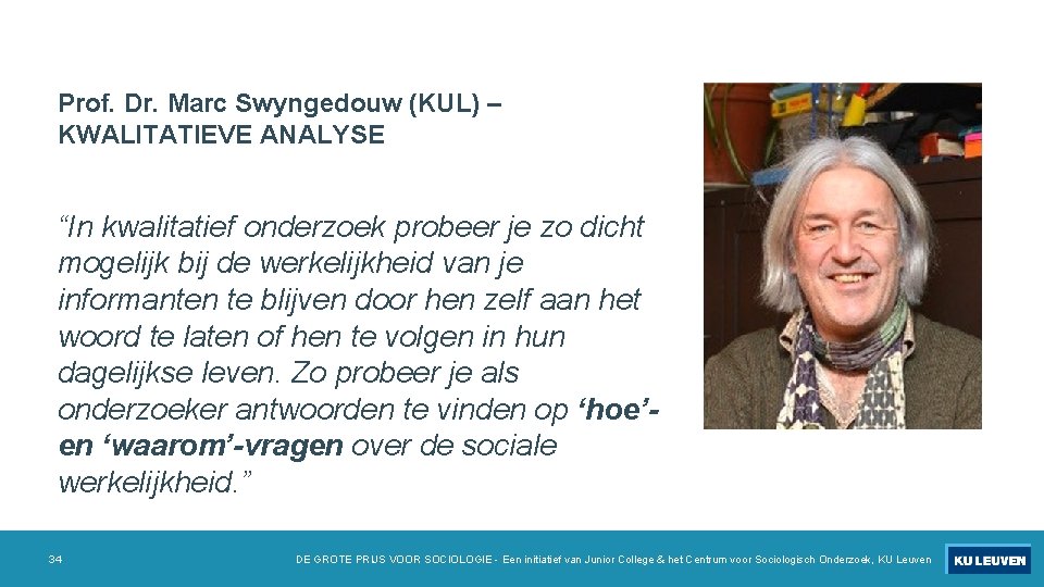 Prof. Dr. Marc Swyngedouw (KUL) – KWALITATIEVE ANALYSE “In kwalitatief onderzoek probeer je zo