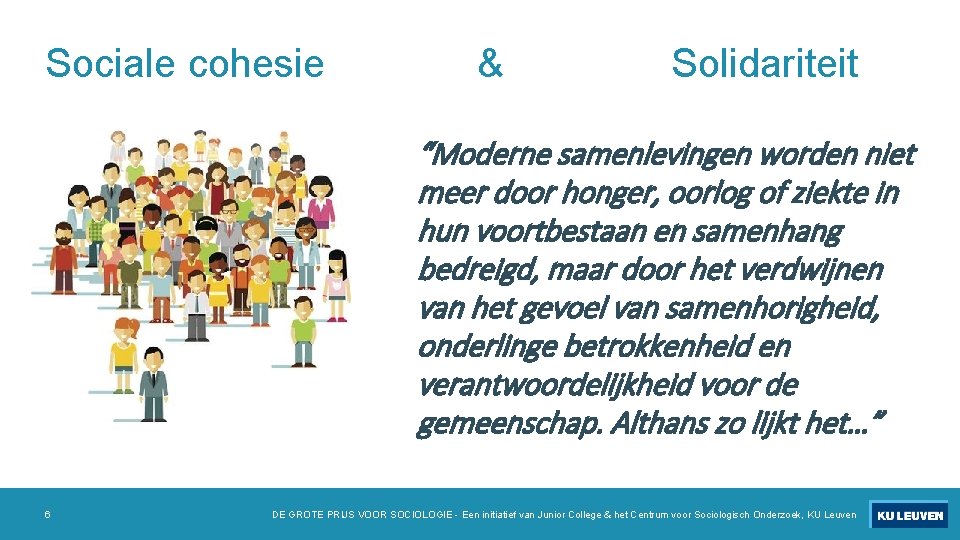Sociale cohesie & Solidariteit “Moderne samenlevingen worden niet meer door honger, oorlog of ziekte