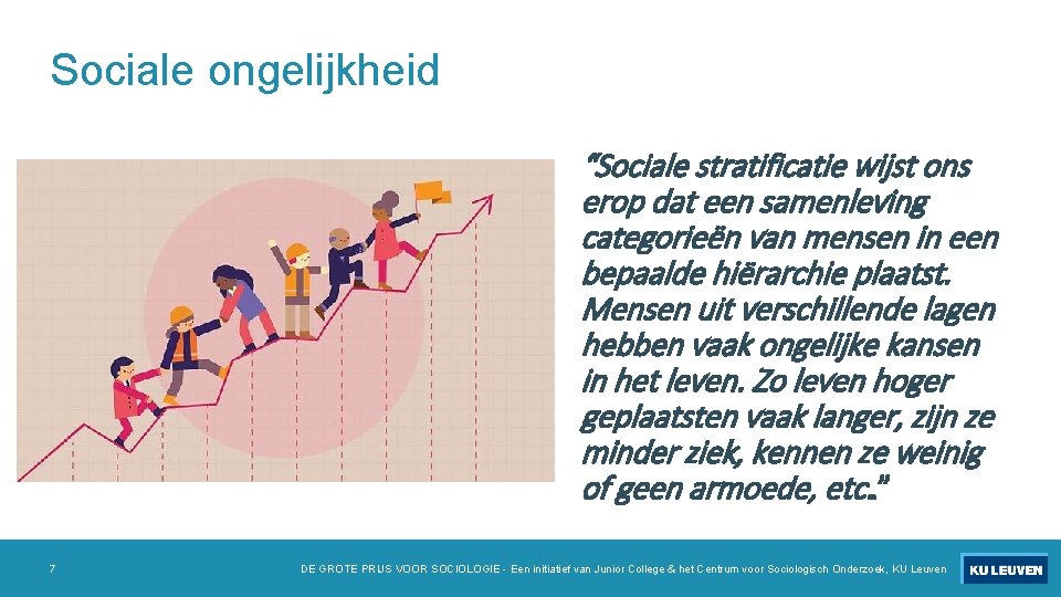 Sociale ongelijkheid “Sociale stratificatie wijst ons erop dat een samenleving categorieën van mensen in