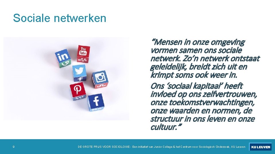 Sociale netwerken “Mensen in onze omgeving vormen samen ons sociale netwerk. Zo’n netwerk ontstaat